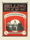 Image for Selling folk music  : an illustrated history