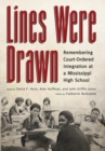 Image for Lines were drawn  : remembering court-ordered integration at a Mississippi high school