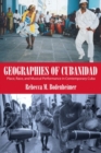 Image for Geographies of Cubanidad : Place, Race, and Musical Performance in Contemporary Cuba