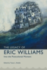 Image for The Legacy of Eric Williams : Into the Postcolonial Moment