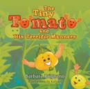 Image for The Tiny Tomato and His Terrific Manners