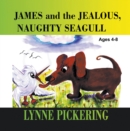 Image for James and the Jealous, Naughty Seagull