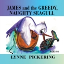 Image for James and the Greedy, Naughty Seagull