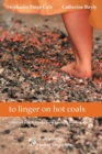 Image for to linger on hot coals : collected poetic works from grieving women writers