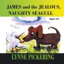 Image for James and the Jealous, Naughty Seagull