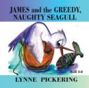 Image for James and the Greedy, Naughty Seagull