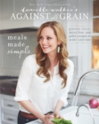 Image for Danielle Walker&#39;s against all grain  : meals made simple