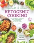 Image for Quick &amp; easy ketogenic cooking  : meal plans and time saving paleo recipes to inspire health and shed weight