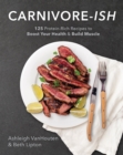Image for Carnivore-ish  : 125 protein-rich recipes to boost your health and build muscle