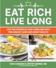 Image for Eat rich, live long  : mastering the low-carb &amp; keto spectrum for weight loss and longevity