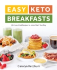 Image for Easy Keto Breakfasts : 60+ Low-Carb Recipes to Jump-Start Your Day
