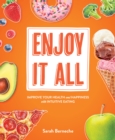 Image for Enjoy It All : Improve Your Health and Happiness with Intuitive Eating