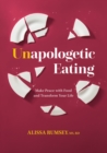 Image for Unapologetic Eating