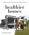 Image for Healthier Homes : A Blueprint for Creating a Toxin-Free Living Environment