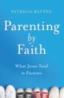 Image for Parenting by Faith
