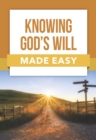 Image for Knowing God&#39;s Will Made Easy