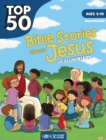 Image for Top 50 Bible Stories about Jesus for Elementary