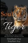 Image for Soul of a Tiger : A Miraculous True Story of a Family Who Survived the Cambodian Genocide
