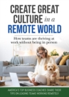 Image for Create Great Culture in a Remote World: How Teams are Thriving at Work Without Being In Person