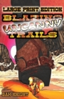 Image for Blazing Uncanny Trails : Large Print Edition