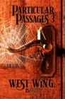 Image for Particular Passages 3: West Wing