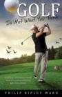 Image for Golf Is Not What You Think