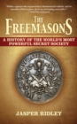 Image for The Freemasons: a history of the world&#39;s most powerful secret society