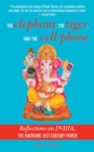 Image for The elephant, the tiger, and the cell phone: reflections on India, the emerging 21st-century power