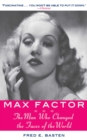 Image for Max Factor: the man who changed the faces of the world
