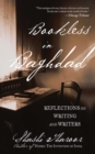 Image for Bookless in Baghdad: reflections on writing and writers