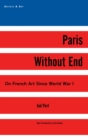 Image for Paris Without End: On French Art Since World War I