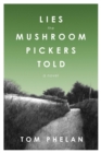 Image for Lies the Mushroom Pickers Told: A Novel