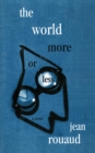 Image for World More or Less: A Novel