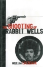 Image for Shooting of Rabbit Wells: A White Cop, a Young Man of Color, and an American Tragedy