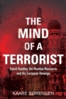 Image for Mind of a Terrorist: David Headley, the Mumbai Massacre, and His European Revenge