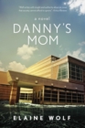 Image for Danny&#39;s Mom: A Novel
