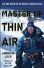 Image for Master of thin air  : life and death on the world&#39;s highest peaks