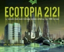 Image for Ecotopia 2121: a vision for our future green utopia-in 100 cities