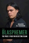 Image for The Blasphemer : The Price I Paid for Rejecting Islam