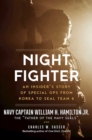 Image for Night Fighter : An Insider&#39;s Story of Special Ops from Korea to SEAL Team 6