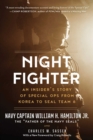 Image for Night fighter: an insider&#39;s story of special ops from Korea to Seal Team Six