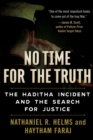 Image for No time for the truth: the Haditha incident and the search for justice