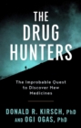 Image for Drug Hunters: The Improbable Quest to Discover New Medicines