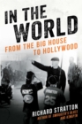 Image for In the World : From the Big House to Hollywood (Cannabis Americana: Remembrance of the War on Plants, Book 3)