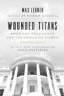 Image for Wounded Titans: American Presidents and the Perils of Power