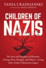 Image for The children of Nazis: the sons and daughter of Himmler, Gèèoring, Hoss, Mengele, and others :  living with a father&#39;s monstrous legacy