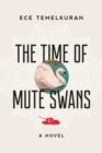 Image for Time of Mute Swans: A Novel