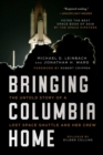 Image for Bringing Columbia home: the final mission of a lost space shuttle and her crew