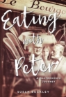 Image for Eating with Peter : A Gastronomic Journey