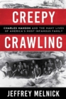Image for Creepy crawling: Charles Manson and the many lives of America&#39;s most infamous family